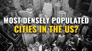 20 Most Densely Populated Cities in the United States [upl. by Analli875]