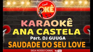 Karaokê 🎤 Ana Castela  Saudade do seu Love Part DJ Guuga [upl. by Ryder]