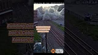 Building Demo on the Docs Caboose Cam Kansas City MO [upl. by Anehsak]