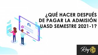 ¿QUÉ HACER DESPUÉS DE PAGAR LA ADMISIÓN UASD SEMESTRE 20211 [upl. by Acyre570]