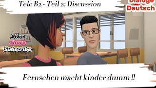 Mündlich Prüfung Telc B2  Teil 2 Discussion  Fernsehen macht kinder dumm [upl. by Aicenav20]