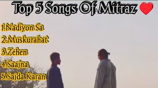 Mitraz Top 5 Songs ♥️  Top 5 Songs of Mitraz [upl. by Nwahsal]