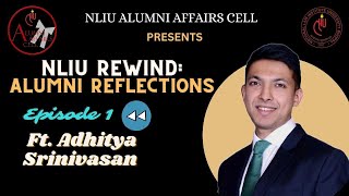 NLIU Rewind  Alumni Reflections Episode 1 Ft Adhitya Srinivasan [upl. by Reld418]