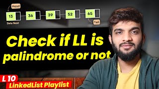 L10 Check if a LinkedList is Palindrome or Not  Multiple Approaches [upl. by Mukund195]