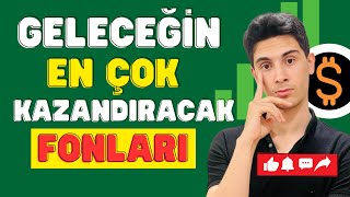 Geleceğin En çok Kazandırabilecek Potansiyeli olan Fonları [upl. by Zorine]