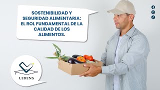 Sostenibilidad y Seguridad Alimentaria El Rol Fundamental de la Calidad de los Alimentos [upl. by Tutankhamen573]