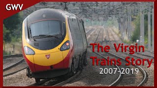 The Virgin Trains Story 20072019 [upl. by Yajiv]