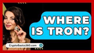 Where Is Tron  CryptoBasics360com [upl. by Elraet]