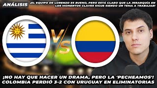 ¡El equipo de Néstor Lorenzo perdió un partido increíble  Uruguay 32 Colombia  Eliminatorias [upl. by Zannini]