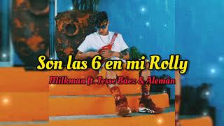 Milkman ft Jesse Báez amp Alemán  Son las 6 en mi Rolly Preview completa [upl. by Garlaand670]