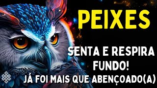 PEIXES ♓ TOME POSSE AGORA😱 JÁ FOI MAIS QUE ABENÇOADOA😍É IMENSURÁVEL SEU FUTURO PRÓXIMO💓SE PREPARA [upl. by Anirt260]