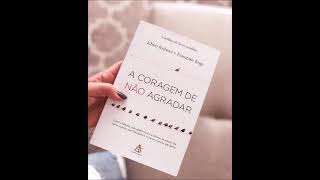 Audio Livro A Coragem De Não Agradar [upl. by Nosned774]