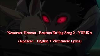 Nemureru Honnou Vietsub  Beastars Ending Song 2  YURiKA Japnese  English  Vietnamese [upl. by Atinaj]