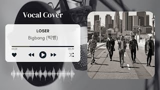 「COVER」BIGBANG 빅뱅 Loser BIGBANG [upl. by Sikorski]