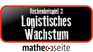 Logistisches Wachstum berechnen Beispiel 3  A0704 [upl. by Faxen]