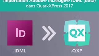 Importation Adobe InDesign IDML beta dans QuarkXPress 2017  Français [upl. by Leihcar]