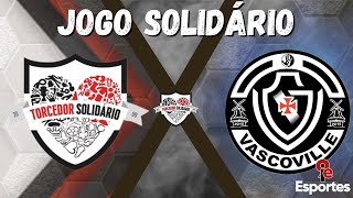 ⚽️TORCEDOR SOLIDÁRIO X VASCOVILLE 🏆JOGO SOLIDÁRIO [upl. by Mitch498]