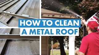 How to Clean a Metal Roof Maintenance Tough Stains Methods to Avoid [upl. by Shepard]