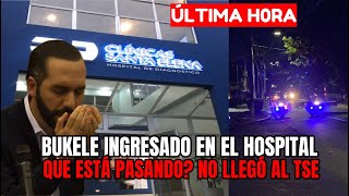 PREOCUPANTE 😱 BUKELE ESTÁ INGRESADO EN EL HOSPITAL DE DIAGNÓSTICO SANTA ELENA [upl. by Rabah860]