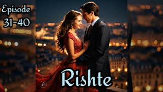 Rishte 💖episode 31 to 40  Rishte Love story ep 31 to 40  novels [upl. by Anidam]