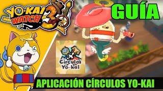 GUÍA Yokai Watch 3 Cómo conseguir la aplicación CÍRCULOS YOKAI  CUPÍSTOLO [upl. by Ylen]