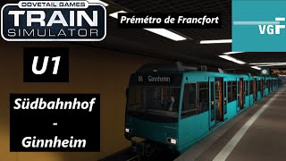 Prémétro de Francfort  U1 Südbahnhof  Ginnheim  SiemensDüwag U4  FR Train Sim Classic [upl. by Merceer785]