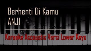 Anji  Berhenti Di Kamu Karaoke Versi Lower Keys [upl. by Arfihs872]