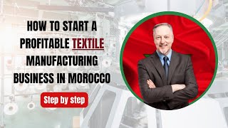 How to Start a Profitable Textile Manufacturing Business in Morocco [upl. by Mata549]