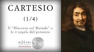 DESCARTES CARTESIO 14 Il quotDiscorso sul Metodoquot e le 4 regole del pensiero [upl. by Willow]