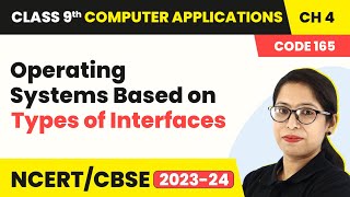 Operating Systems Based on Types of Interfaces  Class 9 Computer Applications Chapter 4 [upl. by Grassi]