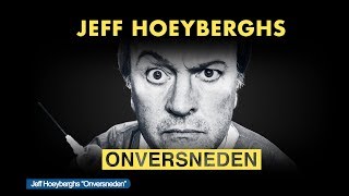 Jeff Hoeyberghs Onversneden [upl. by Einnus]