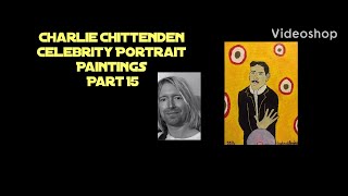 Charlie Chittenden Celebrity Portrait Paintings Part 15 [upl. by Yodlem883]