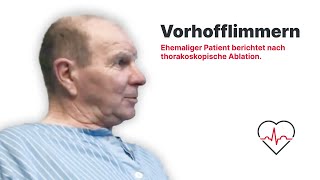 Vorhofflimmern Ehemaliger Patient erzählt  Thorakoskopische Ablation [upl. by Ana282]