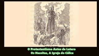 O Protestantismo Antes de Lutero  Os Hussitas A Igreja Do Cálice reformaprotestante lutero [upl. by Aldus]