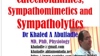 Catecholamines Sympathomimetics and Sympatholytics 42015 by Dr Khaled A Abulfadle [upl. by Enytsuj]