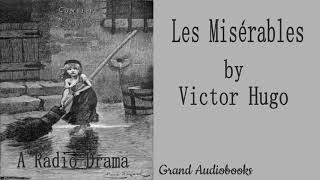 Les Misérables by Victor Hugo Radio Broadcast Radio Theatre Audiobook Grand Audiobooks [upl. by Clorinda]