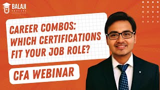 Career Combos Which Certifications Fit Your Job Role  CFA Webinar  Balaji Educare [upl. by Sirraj1]