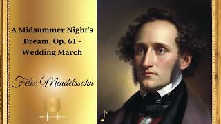 Marcha Nupcial Mendelssohn ‐ A Midsummer Nights Dream Op 61 [upl. by Norrahs]