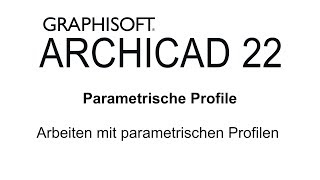 ARCHICAD 22  Arbeiten mit parametrischen Profilen [upl. by Sugden]