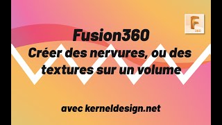 Fusion 360 créer des nervures ou moletage sur un volume [upl. by Etnaik]