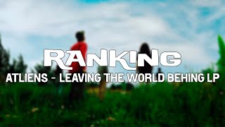 Ranking  ATLiens  Leaving The World Behing LP  13 tracks [upl. by Eislel123]