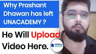 PRASHANT DHAWAN SIR Has LEFT WORLD AFFAIRS Unacademy  PRASHANT DHAWAN SIR NEW CHANNEL NAME [upl. by Vivian]