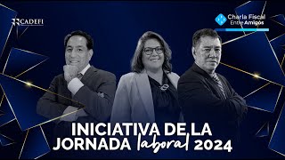 Charla Fiscal entre Amigos Iniciativa de la jornada laboral 2024 [upl. by Llehsal857]