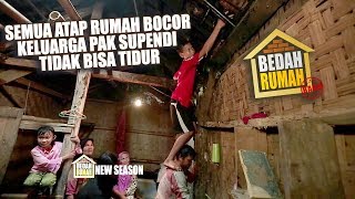 BEDAH RUMAH EPISODE 156  Semua Atap Rumah Bocor Keluarga Pak Supendi Tidak Bisa Tidur [upl. by Seow]