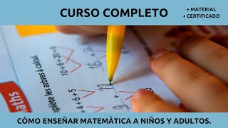 CURSO COMPLETO COMO ENSEÑAR MATEMÁTICA DESDE CERO PARA NIÑOS Y ADULTOS [upl. by Matta286]