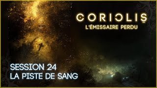 🌌 Coriolis 🚀 Session 24  La piste de sang [upl. by Damalus]