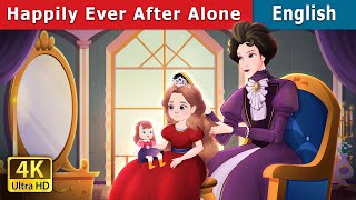 Happily Ever After Alone Story  Stories for Teenagers  EnglishFairyTales [upl. by Nivlem]