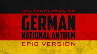 German National Anthem  Deutschlandlied  Epic Version [upl. by Sonitnatsok627]