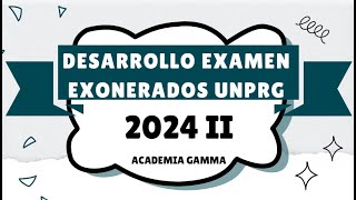 Desarrollo Examen de exonerados UNPRG 2024 II [upl. by Atiuqcaj857]