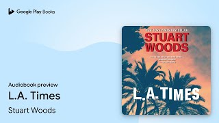 LA Times by Stuart Woods · Audiobook preview [upl. by Yeltsew549]